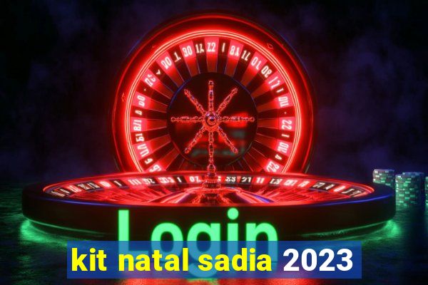 kit natal sadia 2023